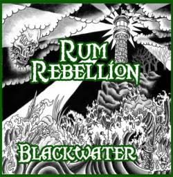 Rum Rebellion : Blackwater